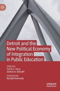 bokomslag Detroit and the New Political Economy of Integration in Public Education