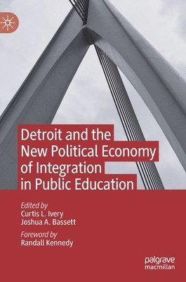 Detroit and the New Political Economy of Integration in Public Education 1