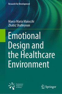 bokomslag Emotional Design and the Healthcare Environment