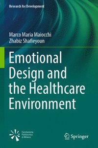 bokomslag Emotional Design and the Healthcare Environment