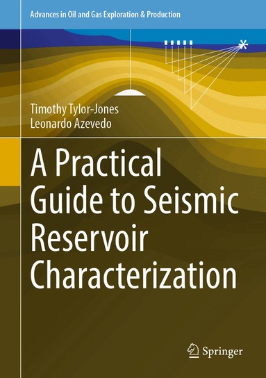 Timothy Tylor-Jones, Leonardo Azevedo - Practical Guide to Seismic Reservoir Characterization, Inbunden