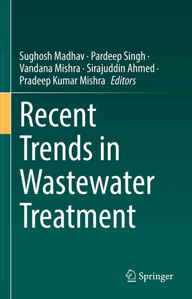 Sughosh Madhav, Pardeep Singh, Vandana Mishra, Sirajuddin Ahmed, Pradeep Kumar Mishra - Recent Trends in Wastewater Treatment, Inbunden
