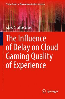 bokomslag The Influence of Delay on Cloud Gaming Quality of Experience