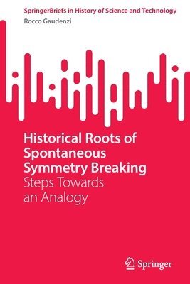 bokomslag Historical Roots of Spontaneous Symmetry Breaking