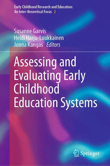 Susanne Garvis, Heidi Harju-Luukkainen, Jonna Kangas - Assessing and Evaluating Early Childhood Education Systems, Inbunden
