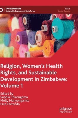 bokomslag Religion, Women's Health Rights, and Sustainable Development in Zimbabwe: Volume 1