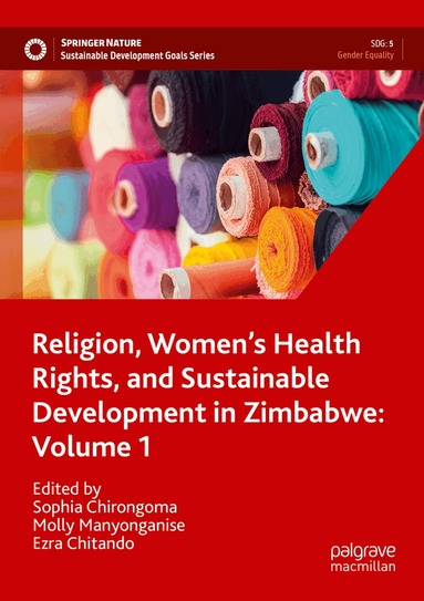 Sophia Chirongoma, Molly Manyonganise, Ezra Chitando - Religion, Women’s Health Rights, and Sustainable Development in Zimbabwe: Volume 1, Häftad