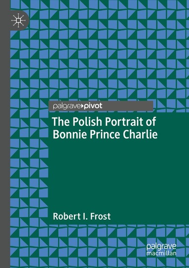 Robert I. Frost - Polish Portrait of Bonnie Prince Charlie, Häftad