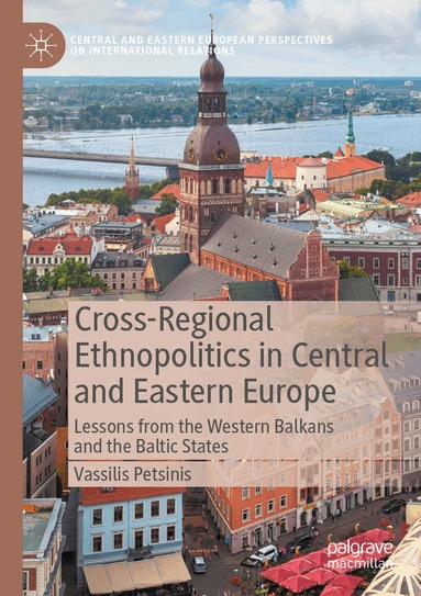 Vassilis Petsinis - Cross-Regional Ethnopolitics in Central and Eastern Europe, Häftad