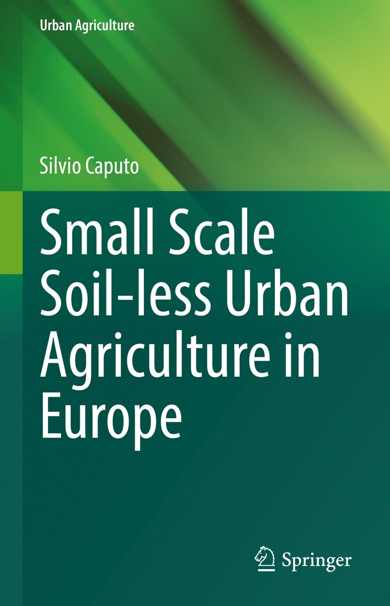 Silvio Caputo - Small Scale Soil-less Urban Agriculture in Europe, Inbunden