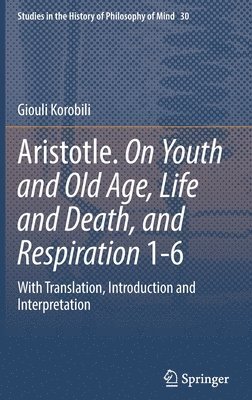 Aristotle. On Youth and Old Age, Life and Death, and Respiration 1-6 1