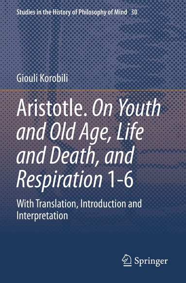 Giouli Korobili - Aristotle. On Youth and Old Age, Life and Death, and Respiration 1-6, Häftad