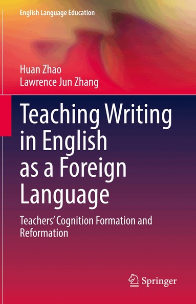 Huan Zhao, Lawrence Jun Zhang - Teaching Writing in English as a Foreign Language, Inbunden