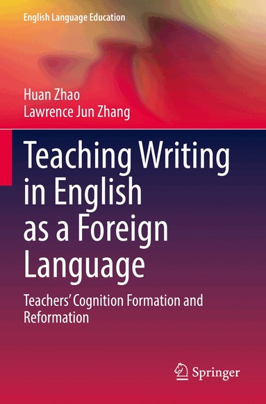 Huan Zhao, Lawrence Jun Zhang - Teaching Writing in English as a Foreign Language, Häftad