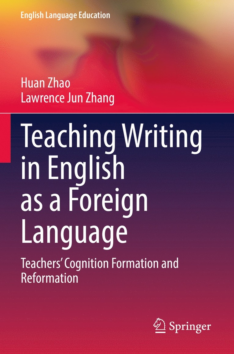 Huan Zhao, Lawrence Jun Zhang - Teaching Writing in English as a Foreign Language, Häftad