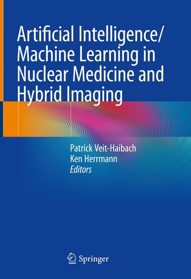 bokomslag Artificial Intelligence/Machine Learning in Nuclear Medicine and Hybrid Imaging