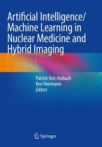 bokomslag Artificial Intelligence/Machine Learning in Nuclear Medicine and Hybrid Imaging