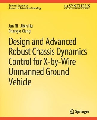 Design and Advanced Robust Chassis Dynamics Control for X-by-Wire Unmanned Ground Vehicle 1
