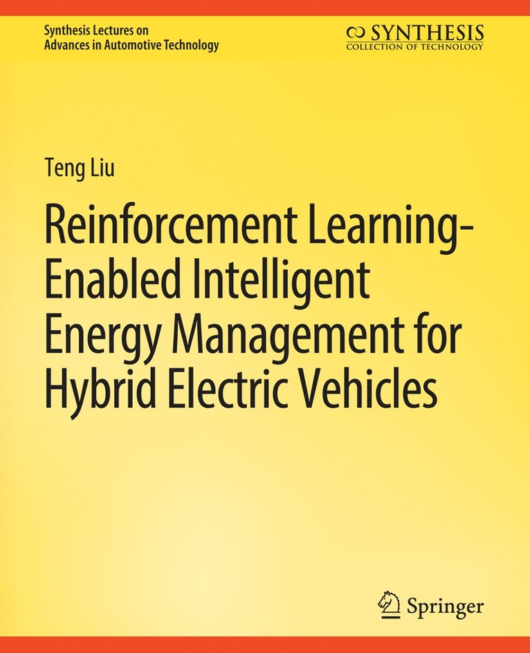 Teng Liu - Reinforcement Learning-Enabled Intelligent Energy Management for Hybrid Electric Vehicles, Häftad