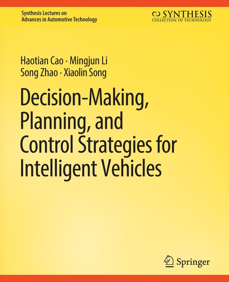Haotian Cao, Mingjun Li, Song Zhao, Xiaolin Song - Decision Making, Planning, and Control Strategies for Intelligent Vehicles, Häftad