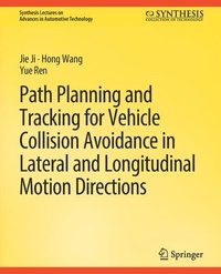 bokomslag Path Planning and Tracking for Vehicle Collision Avoidance in Lateral and Longitudinal Motion Directions