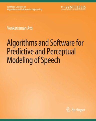Venkatraman Atti - Algorithms and Software for Predictive and Perceptual Modeling of Speech, Häftad