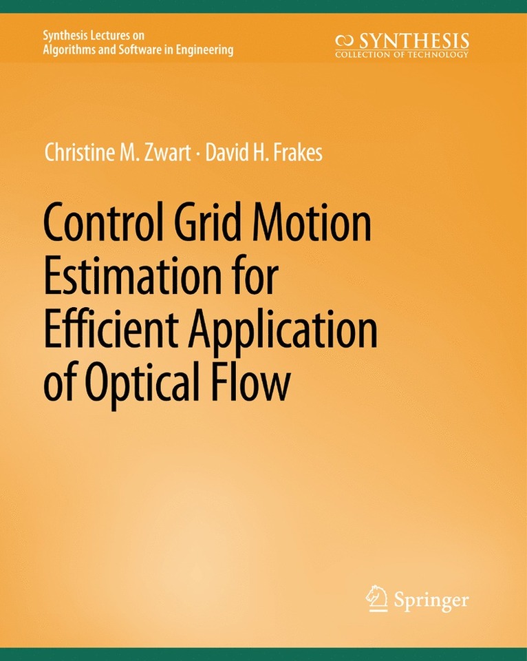 Christine M. Zwart, David Frakes - Control Grid Motion Estimation for Efficient Application of Optical Flow, Häftad