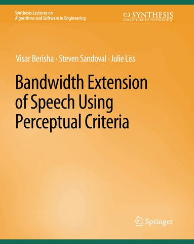 Visar Berisha, Steven Sandoval, Julie Liss - Bandwidth Extension of Speech Using Perceptual Criteria, Häftad