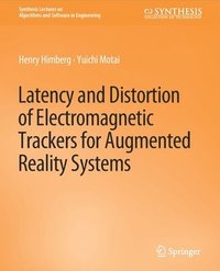 bokomslag Latency and Distortion of Electromagnetic Trackers for Augmented Reality Systems