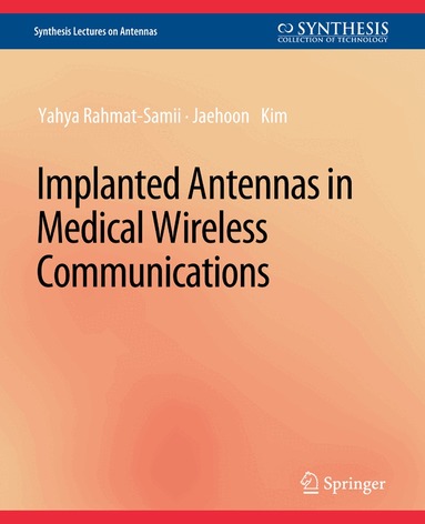 Yahya Rahmat-Samii, Jaehoon Kim - Implanted Antennas in Medical Wireless Communications, Häftad