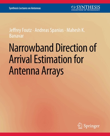 Jeffrey Foutz, Andreas Spanias, Mahesh Banavar - Narrowband Direction of Arrival Estimation for Antenna Arrays, Häftad