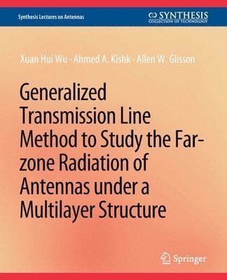 bokomslag Generalized Transmission Line Method to Study the Far-zone Radiation of Antennas Under a Multilayer Structure