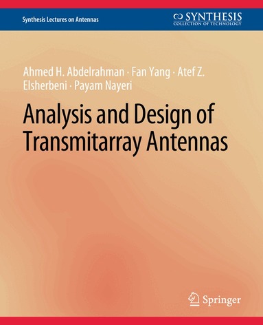 Ahmed H. Abdelrahman, Fan Yang, Atef Z. Elsherbeni, Payam Nayeri - Analysis and Design of Transmitarray Antennas, Häftad
