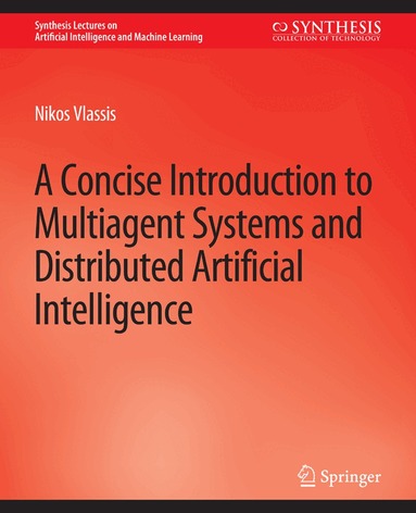 Nikos Vlassis - Concise Introduction to Multiagent Systems and Distributed Artificial Intelligence, Häftad