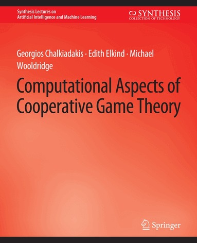 Georgios Chalkiadakis, Edith Elkind, Michael Wooldridge - Computational Aspects of Cooperative Game Theory, Häftad
