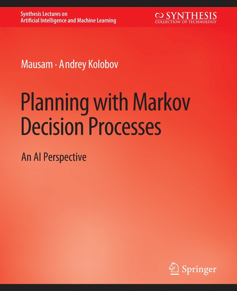 Mausam, Andrey Kolobov, Mausam, Kenneth A. Loparo, Mausam Natarajan - Planning with Markov Decision Processes, Häftad
