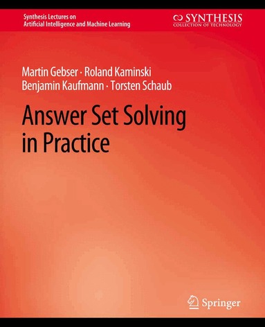 Martin Gebser, Roland Kaminski, Benjamin Kaufmann, Torsten Schaub - Answer Set Solving in Practice, Häftad