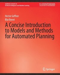 bokomslag A Concise Introduction to Models and Methods for Automated Planning
