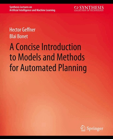 Hector Geffner, Blai Bonet - Concise Introduction to Models and Methods for Automated Planning, Häftad