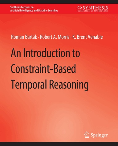Roman Barták, Robert A. Morris, K. Brent Venable - Introduction to Constraint-Based Temporal Reasoning, Häftad