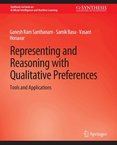 Ganesh Ram Santhanam, Samik Basu, Vasant Honavar - Representing and Reasoning with Qualitative Preferences, Häftad
