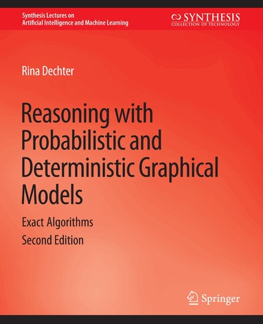 Rina Dechter - Reasoning with Probabilistic and Deterministic Graphical Models, Häftad