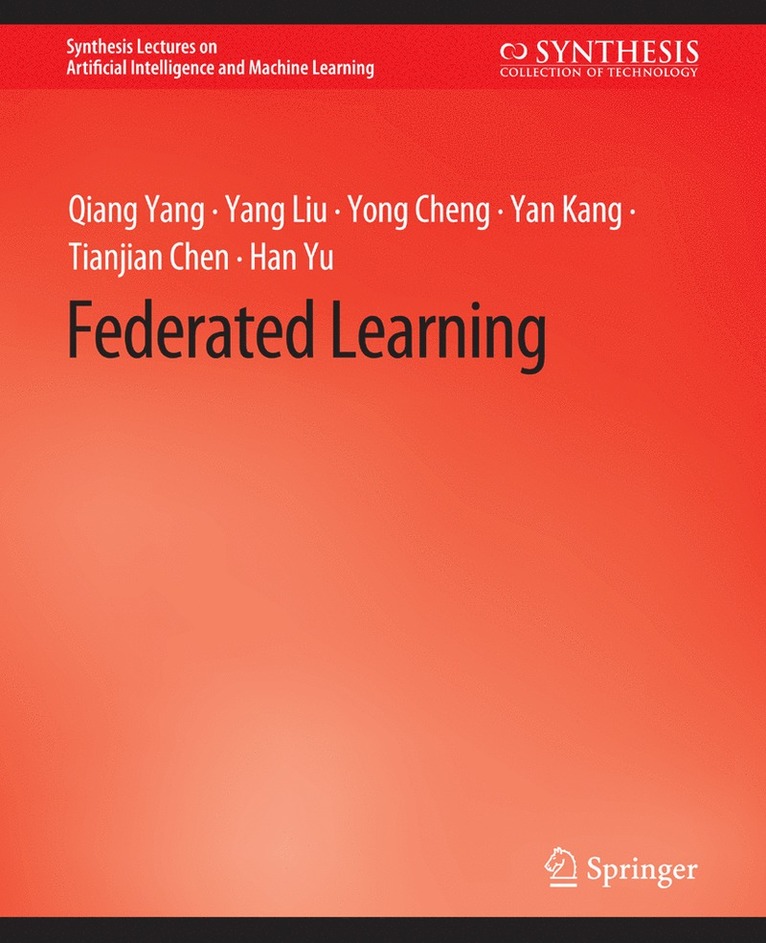 Qiang Yang, Yang Liu, Yong Cheng, Yan Kang, Tianjian Chen, Han Yu - Federated Learning, Häftad