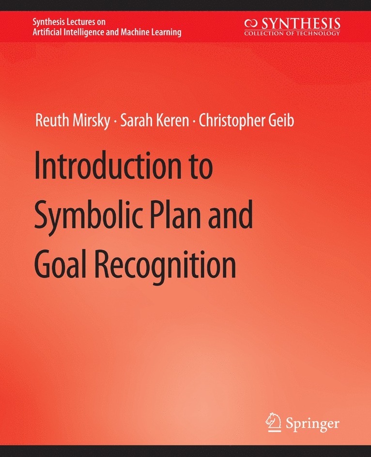 Reuth Mirsky, Sarah Keren, Christopher Geib - Introduction to Symbolic Plan and Goal Recognition, Häftad