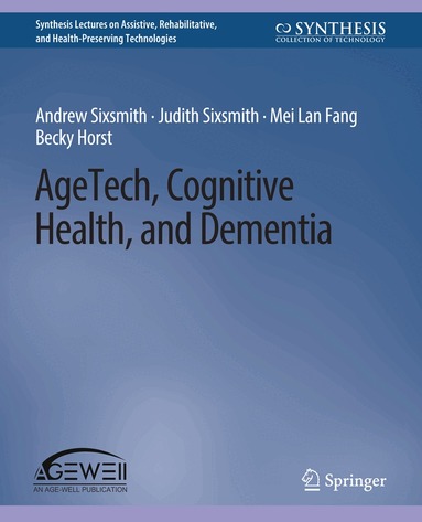 Andrew Sixsmith, Judith Sixsmith, Mei Lan Fang, Becky Horst - AgeTech, Cognitive Health, and Dementia, Häftad