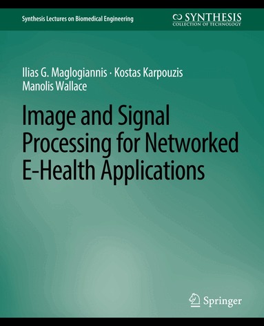 Ilias G. Maglogiannis, Kostas Karpouzis, Manolis Wallace - Image and Signal Processing for Networked eHealth Applications, Häftad