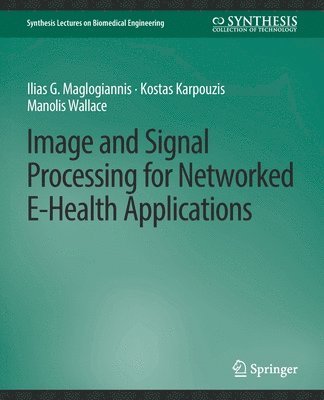 bokomslag Image and Signal Processing for Networked eHealth Applications