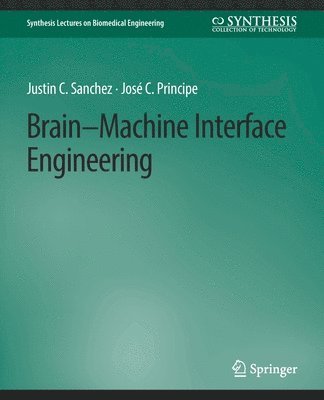Justin C. Sanchez, José C. Príncipe, Jose C. Principe - Brain-Machine Interface Engineering, Häftad