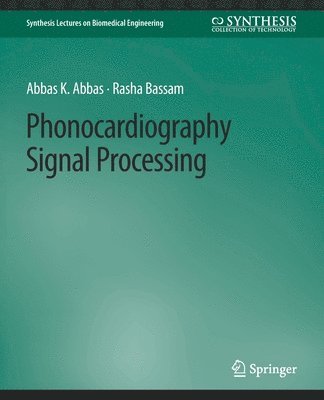 Abbas K. Abbas, Rasha Bassam - Phonocardiography Signal Processing, Häftad
