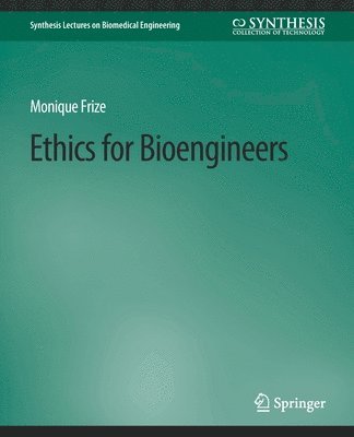 Monique Frize - Ethics for Bioengineers, Häftad